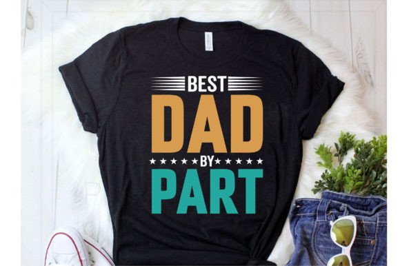 Celebrate Dad with the Best Dad by Part Tshirt Design Svg